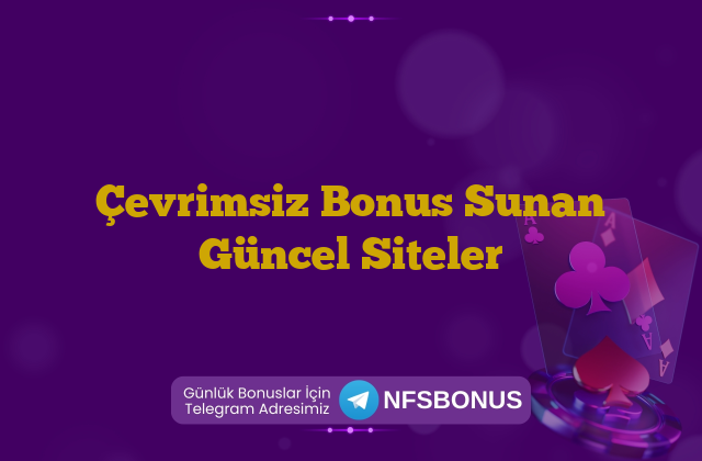 Çevrimsiz Bonus Sunan Güncel Siteler