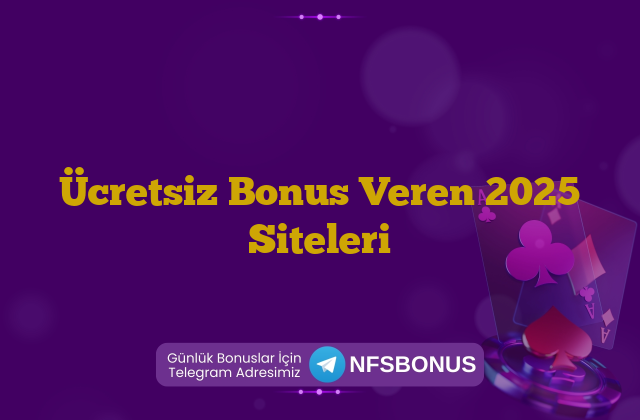 Ücretsiz Bonus Veren 2025 Siteleri